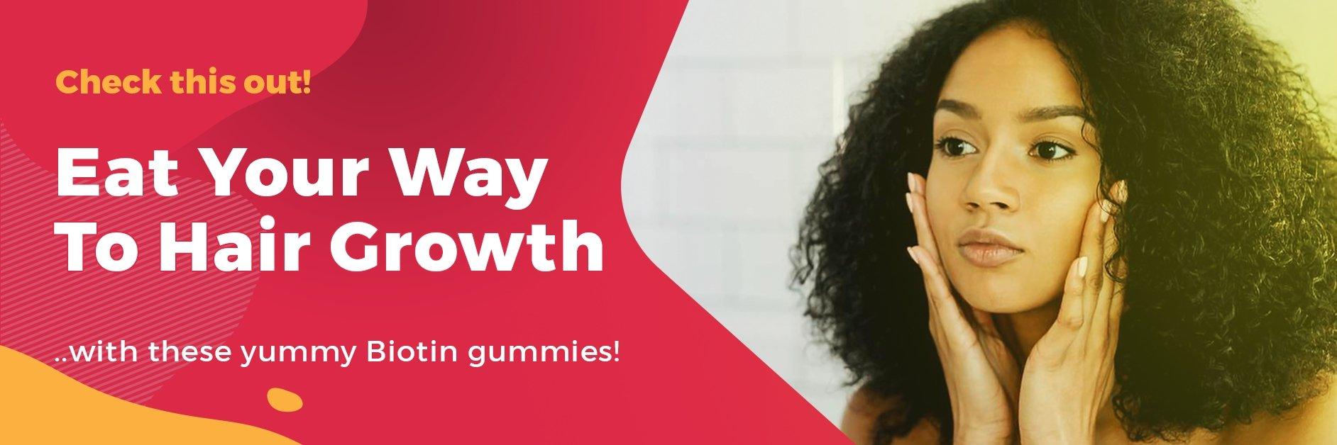 Eat your way to hair growth with these yummy Biotin gummies - GlammedNaturallyOil