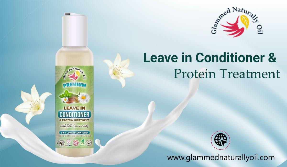 Everything You Need to Know about Leave in Conditioner & Protein Treatment - GlammedNaturallyOil