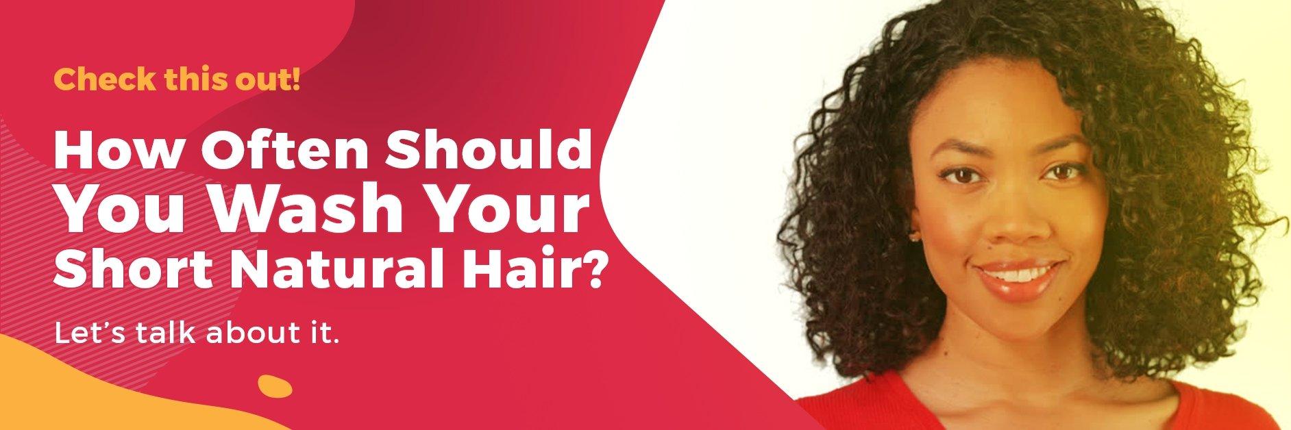 How Often Should You Wash Your Short Natural Hair? - GlammedNaturallyOil