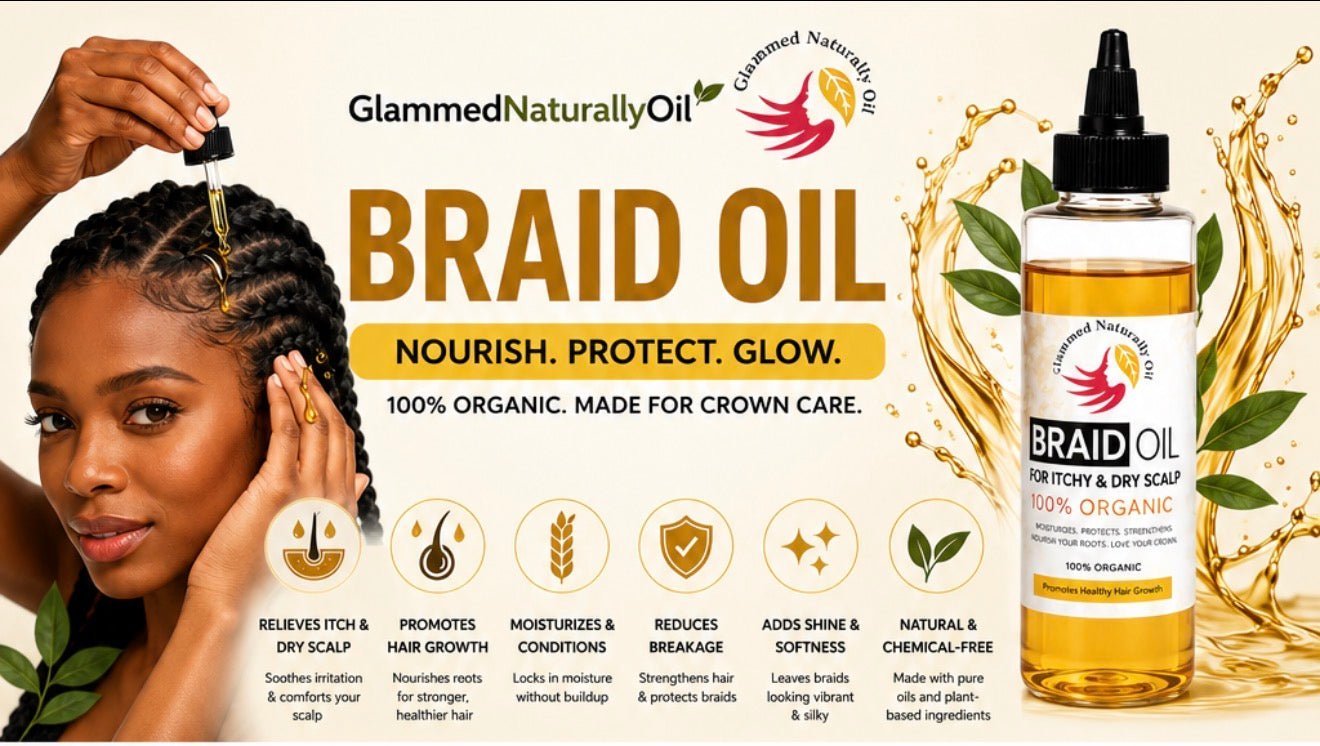 The Secret to Healthy, Itch-Free Braids: Why You Need GlammedNaturallyOil Braid Oil - GlammedNaturallyOil