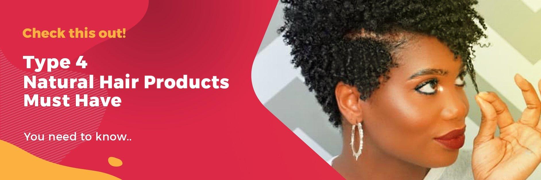 Type 4 Natural Hair Products Must Have - GlammedNaturallyOil