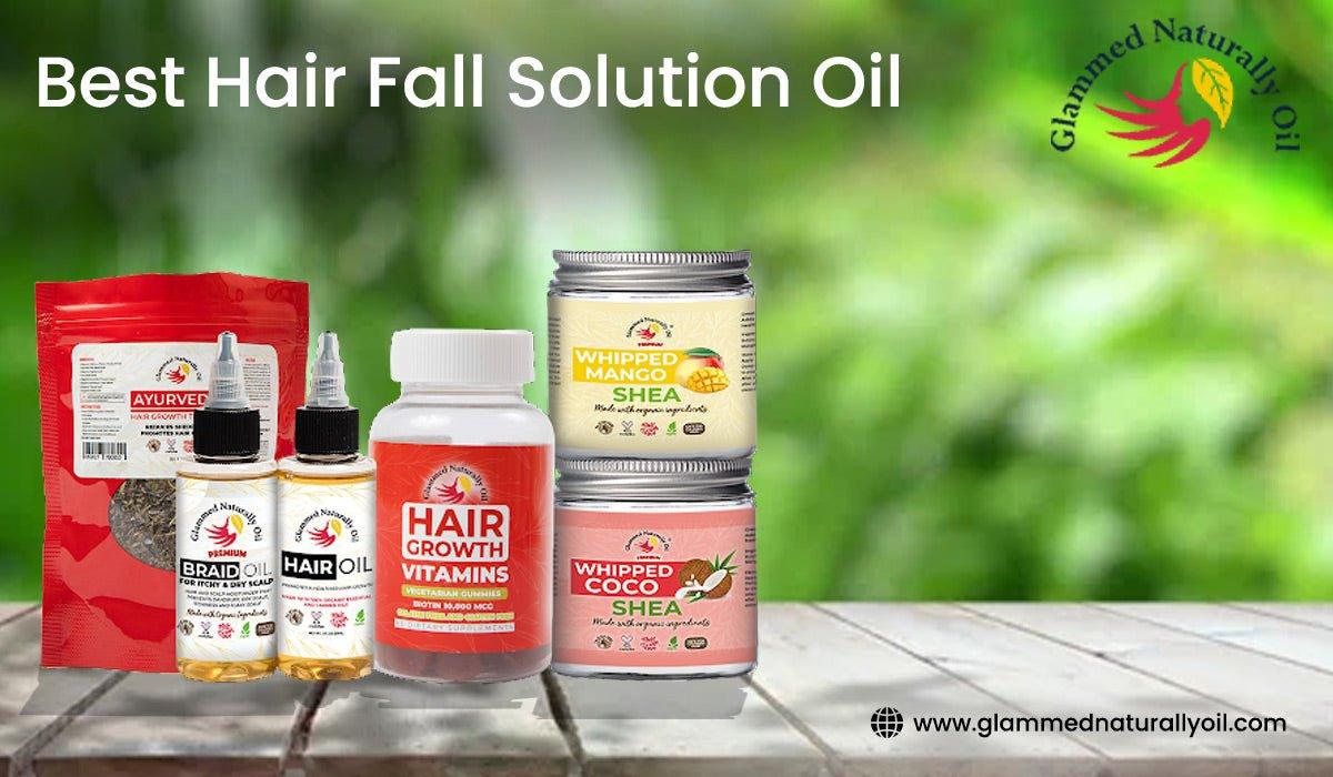 Why Glammed Hair Growth Oil Is Best Hair Fall Solution Oil - GlammedNaturallyOil