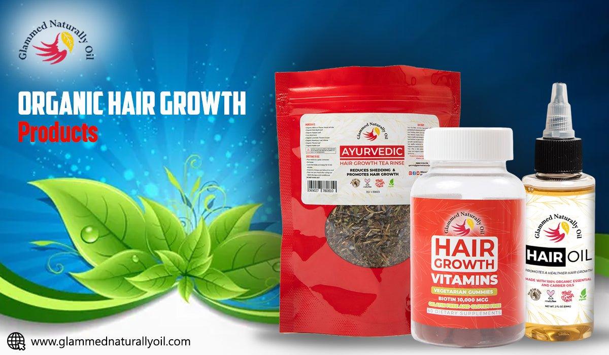 Why Switching To Organic Hair Growth Products Is A Better Choice? - GlammedNaturallyOil
